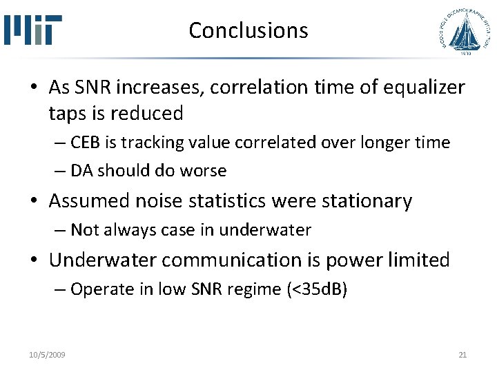 Conclusions • As SNR increases, correlation time of equalizer taps is reduced – CEB