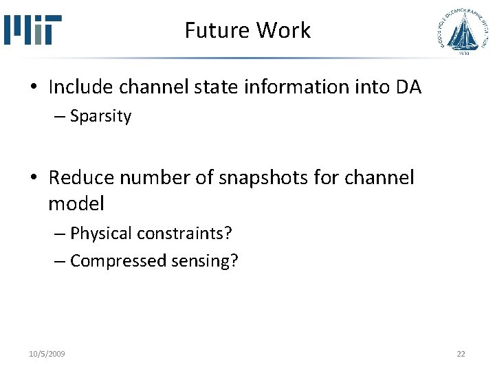 Future Work • Include channel state information into DA – Sparsity • Reduce number