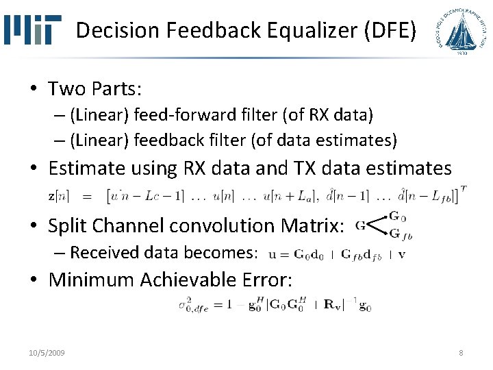 Decision Feedback Equalizer (DFE) • Two Parts: – (Linear) feed-forward filter (of RX data)