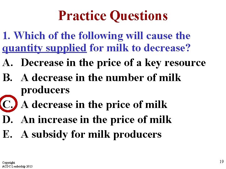 Practice Questions 1. Which of the following will cause the quantity supplied for milk Practice Questions 1. Which of the following will cause the quantity supplied for milk