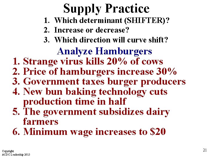 Supply Practice 1. Which determinant (SHIFTER)? 2. Increase or decrease? 3. Which direction will Supply Practice 1. Which determinant (SHIFTER)? 2. Increase or decrease? 3. Which direction will