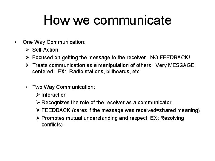 How we communicate • One Way Communication: Ø Self-Action Ø Focused on getting the