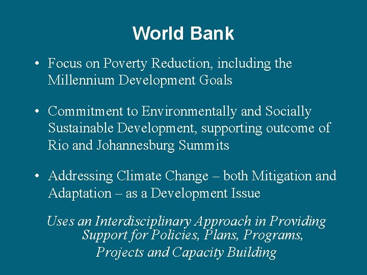 World Bank • Focus on Poverty Reduction, including the Millennium Development Goals • Commitment