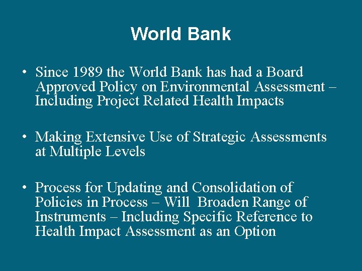 World Bank • Since 1989 the World Bank has had a Board Approved Policy