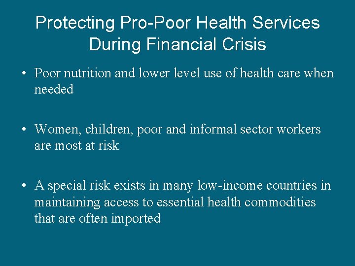 Protecting Pro-Poor Health Services During Financial Crisis • Poor nutrition and lower level use