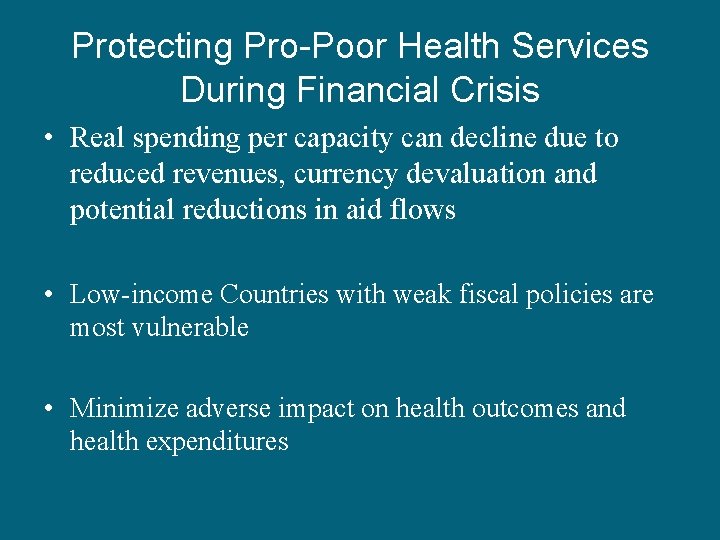 Protecting Pro-Poor Health Services During Financial Crisis • Real spending per capacity can decline