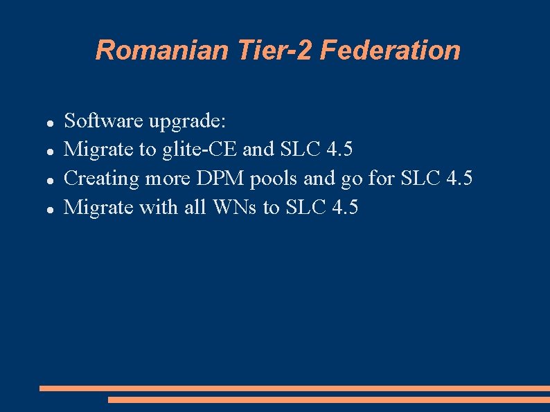 Romanian Tier-2 Federation Software upgrade: Migrate to glite-CE and SLC 4. 5 Creating more