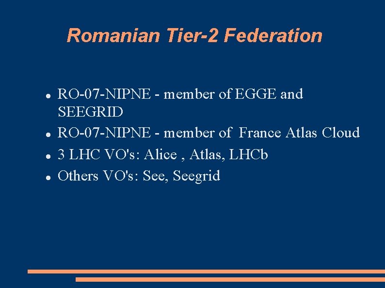 Romanian Tier-2 Federation RO-07 -NIPNE - member of EGGE and SEEGRID RO-07 -NIPNE -
