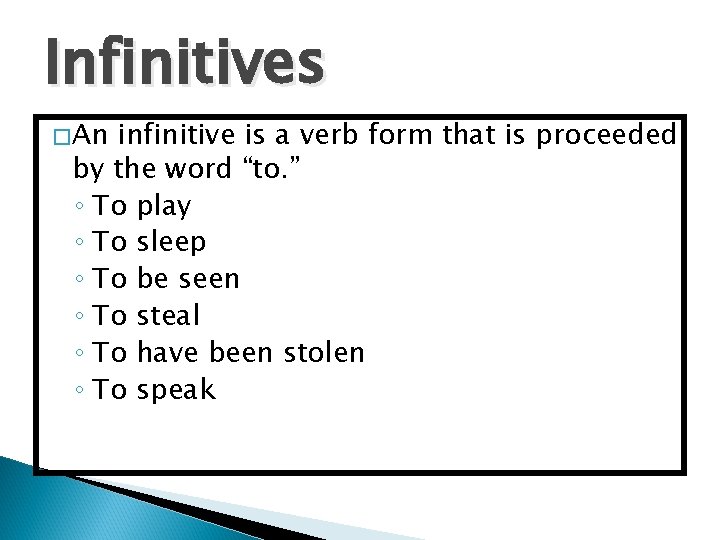 Infinitives �An infinitive is a verb form that is proceeded by the word “to.