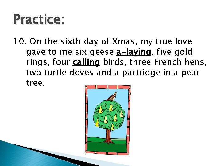 Practice: 10. On the sixth day of Xmas, my true love gave to me
