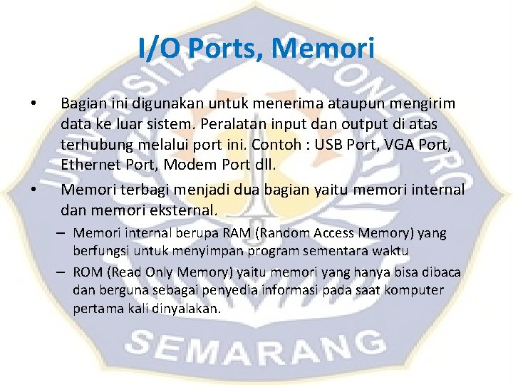 I/O Ports, Memori • • Bagian ini digunakan untuk menerima ataupun mengirim data ke I/O Ports, Memori • • Bagian ini digunakan untuk menerima ataupun mengirim data ke