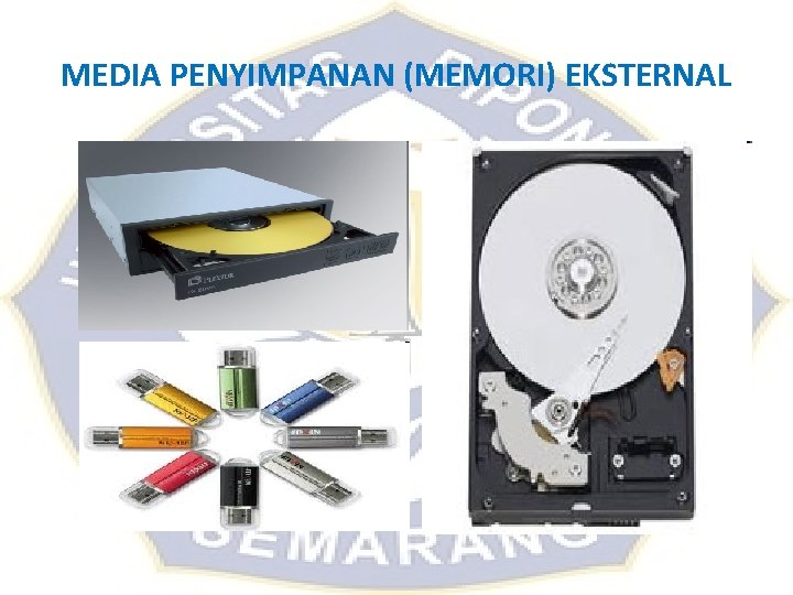 MEDIA PENYIMPANAN (MEMORI) EKSTERNAL MEDIA PENYIMPANAN (MEMORI) EKSTERNAL
