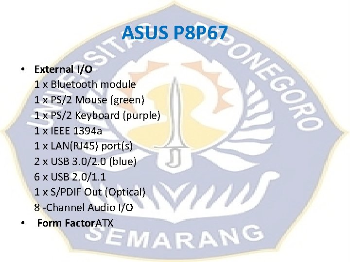 ASUS P 8 P 67 • External I/O 1 x Bluetooth module 1 x ASUS P 8 P 67 • External I/O 1 x Bluetooth module 1 x