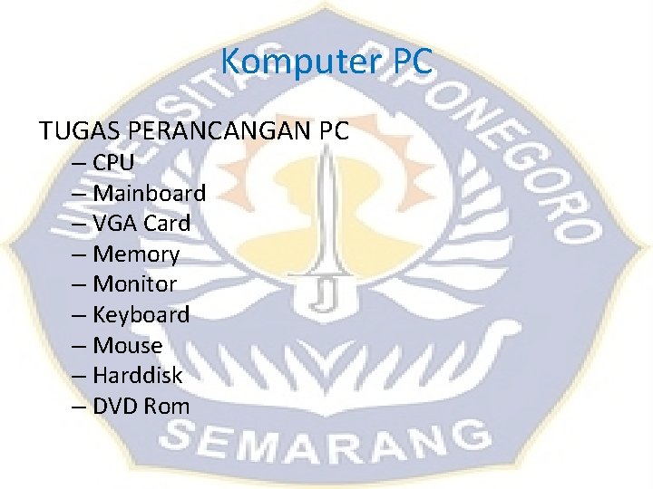 Komputer PC TUGAS PERANCANGAN PC – CPU – Mainboard – VGA Card – Memory Komputer PC TUGAS PERANCANGAN PC – CPU – Mainboard – VGA Card – Memory