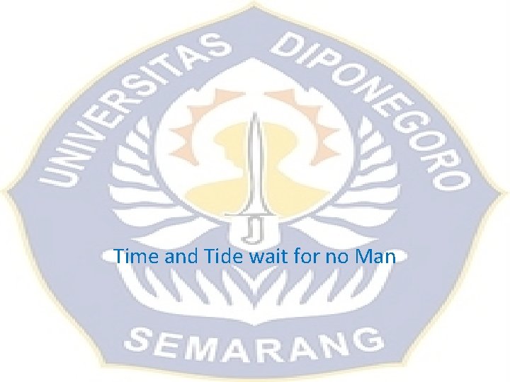 Time and Tide wait for no Man Time and Tide wait for no Man