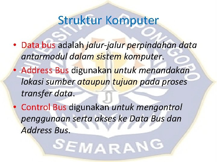 Struktur Komputer • Data bus adalah jalur-jalur perpindahan data antarmodul dalam sistem komputer. • Struktur Komputer • Data bus adalah jalur-jalur perpindahan data antarmodul dalam sistem komputer. •