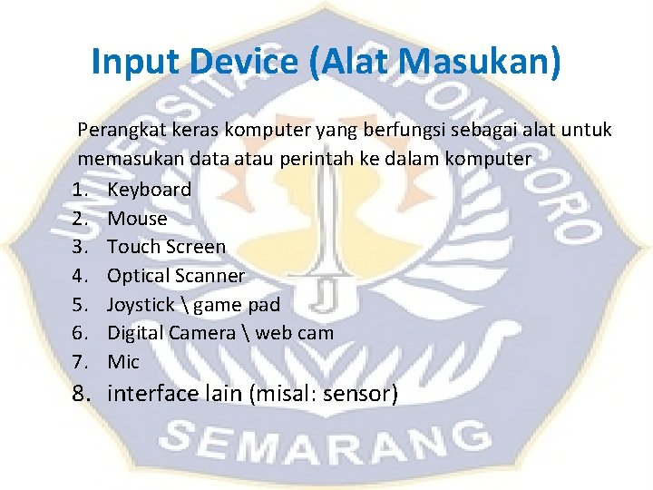 Input Device (Alat Masukan) Perangkat keras komputer yang berfungsi sebagai alat untuk memasukan data Input Device (Alat Masukan) Perangkat keras komputer yang berfungsi sebagai alat untuk memasukan data