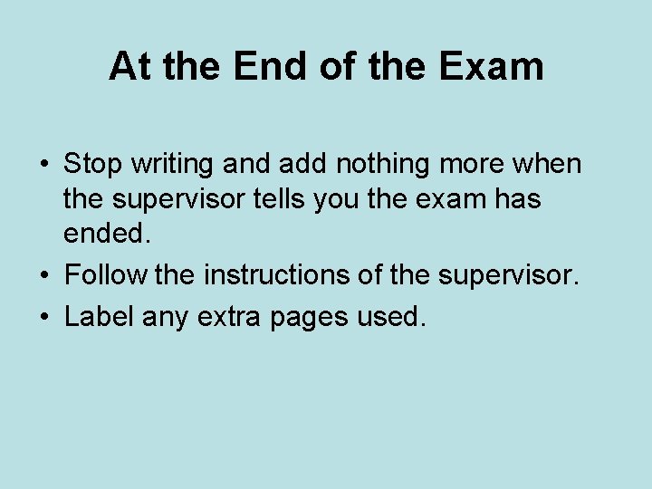 At the End of the Exam • Stop writing and add nothing more when At the End of the Exam • Stop writing and add nothing more when