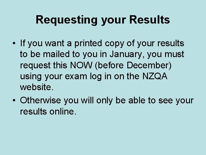 Requesting your Results • If you want a printed copy of your results to Requesting your Results • If you want a printed copy of your results to