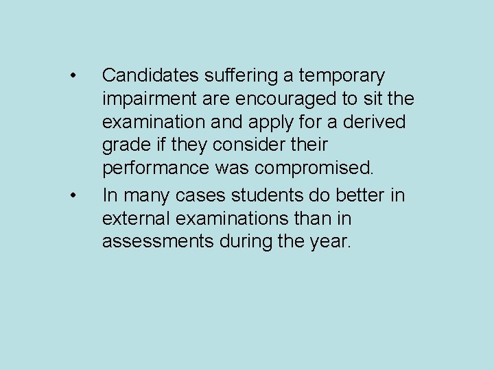 • • Candidates suffering a temporary impairment are encouraged to sit the examination • • Candidates suffering a temporary impairment are encouraged to sit the examination