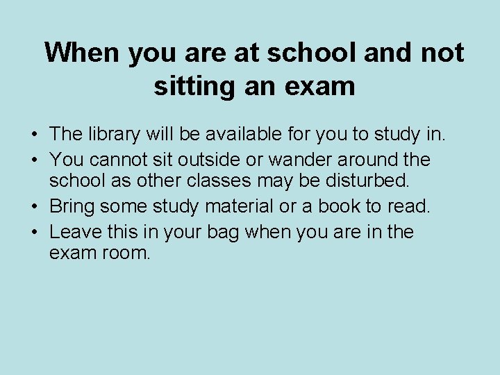 When you are at school and not sitting an exam • The library will When you are at school and not sitting an exam • The library will