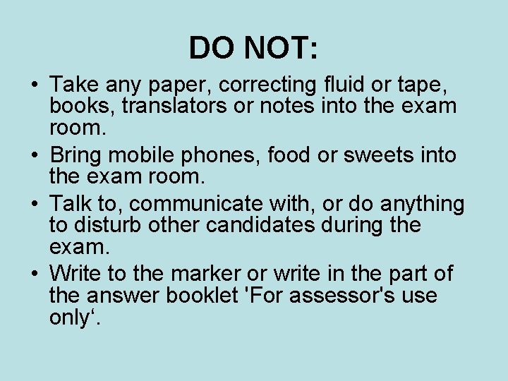 DO NOT: • Take any paper, correcting fluid or tape, books, translators or notes DO NOT: • Take any paper, correcting fluid or tape, books, translators or notes