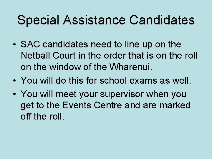 Special Assistance Candidates • SAC candidates need to line up on the Netball Court Special Assistance Candidates • SAC candidates need to line up on the Netball Court