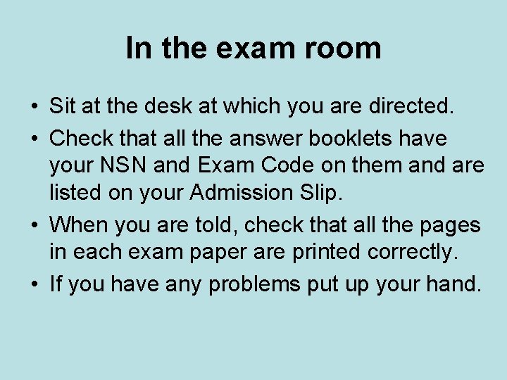 In the exam room • Sit at the desk at which you are directed. In the exam room • Sit at the desk at which you are directed.
