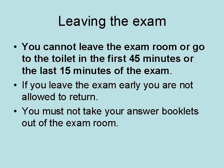 Leaving the exam • You cannot leave the exam room or go to the Leaving the exam • You cannot leave the exam room or go to the