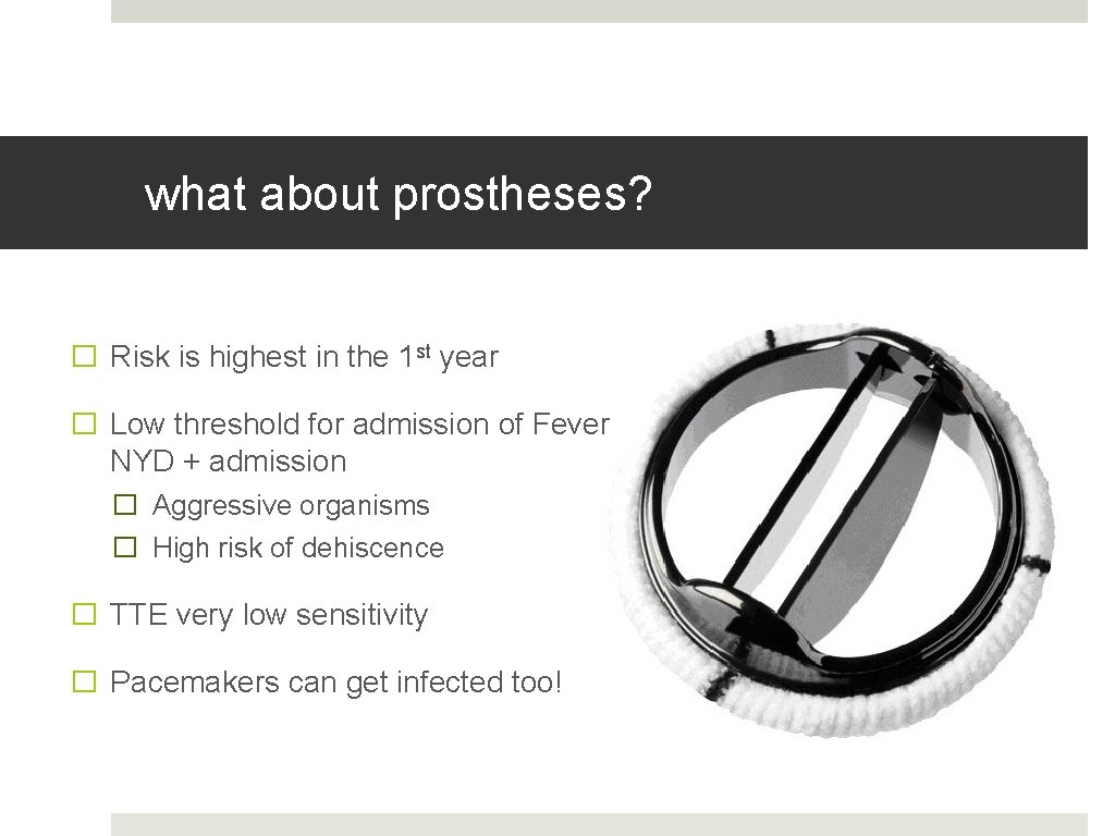 what about prostheses? � Risk is highest in the 1 st year � Low