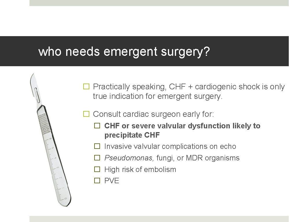 who needs emergent surgery? � Practically speaking, CHF + cardiogenic shock is only true