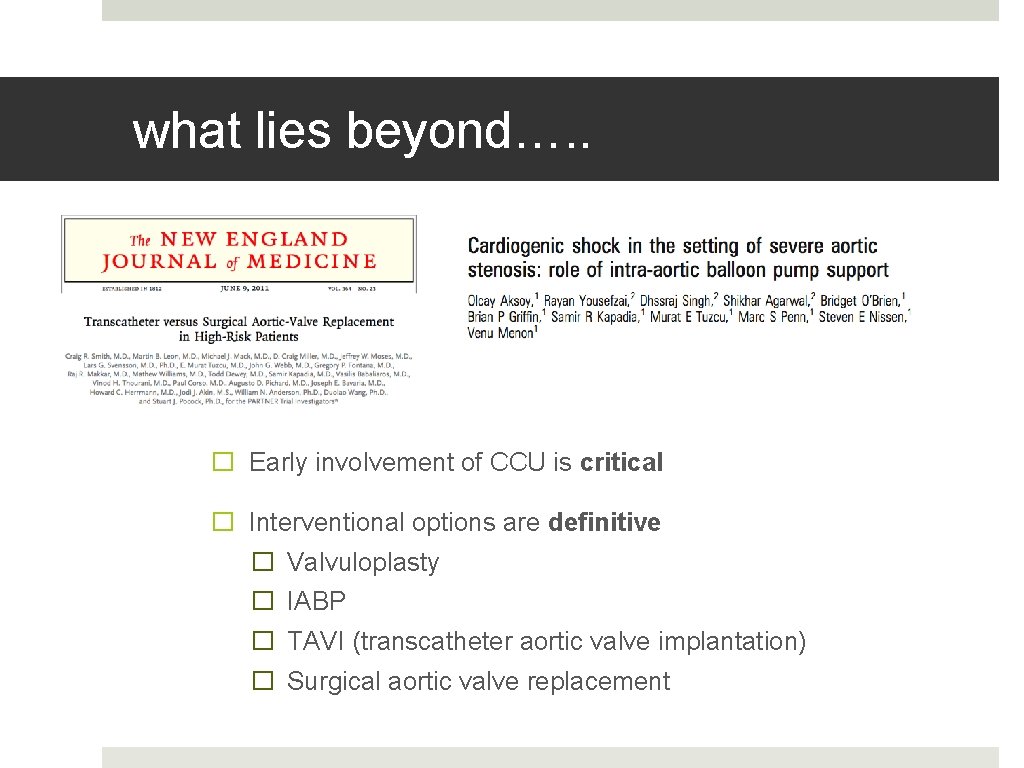 what lies beyond…. . � Early involvement of CCU is critical � Interventional options