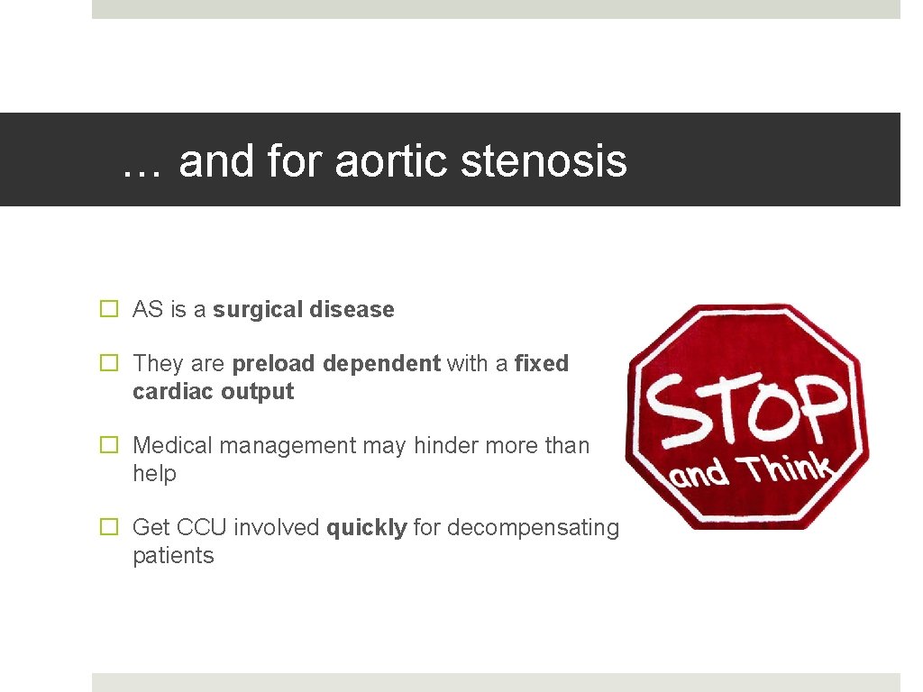 … and for aortic stenosis � AS is a surgical disease � They are