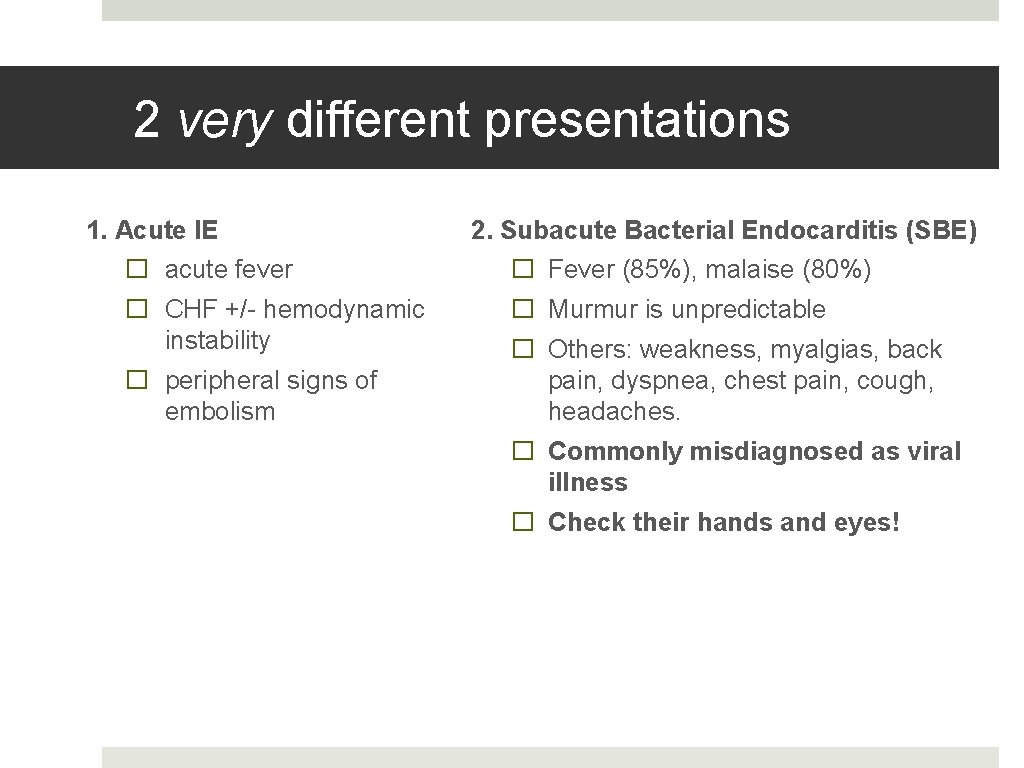2 very different presentations 1. Acute IE � acute fever � CHF +/- hemodynamic