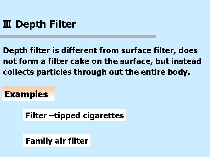 Ⅲ Depth Filter Depth filter is different from surface filter, does not form a