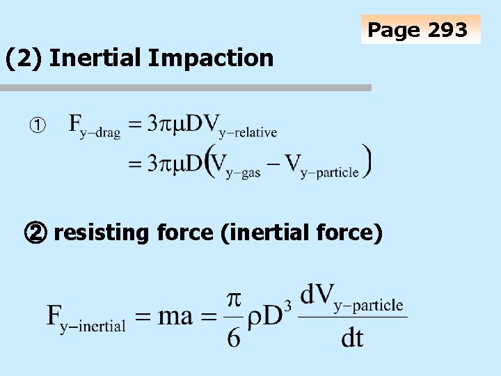 Page 293 (2) Inertial Impaction ① ② resisting force (inertial force) 