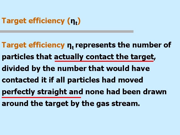 Target efficiency (ηt) Target efficiency ηt represents the number of particles that actually contact