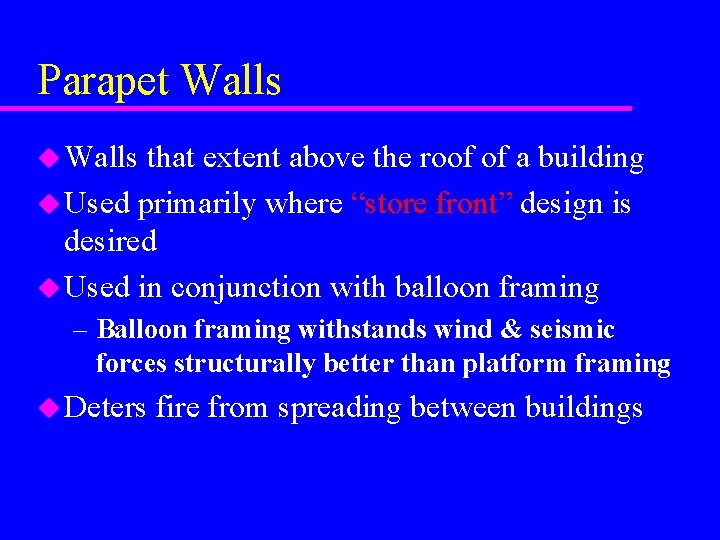 Parapet Walls u Walls that extent above the roof of a building u Used