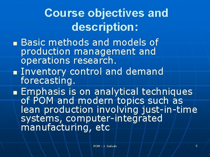  Course objectives and description: n n n Basic methods and models of production