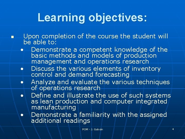 Learning objectives: n Upon completion of the course the student will be able to: