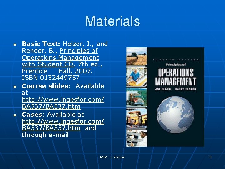 Materials n n n Basic Text: Heizer, J. , and Render, B. , Principles