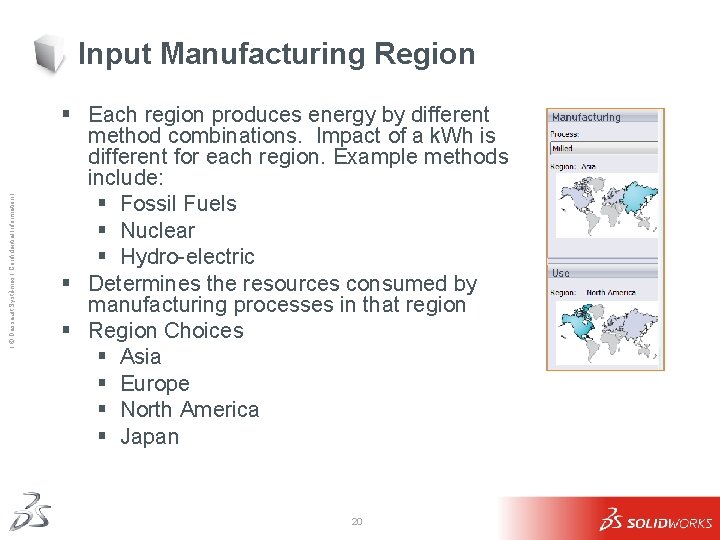 Ι © Dassault Systèmes Ι Confidential Information Ι Input Manufacturing Region § Each region