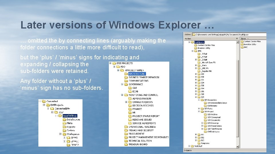 Later versions of Windows Explorer … … omitted the by connecting lines (arguably making