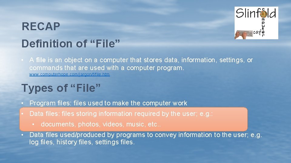 RECAP Definition of “File” • A file is an object on a computer that