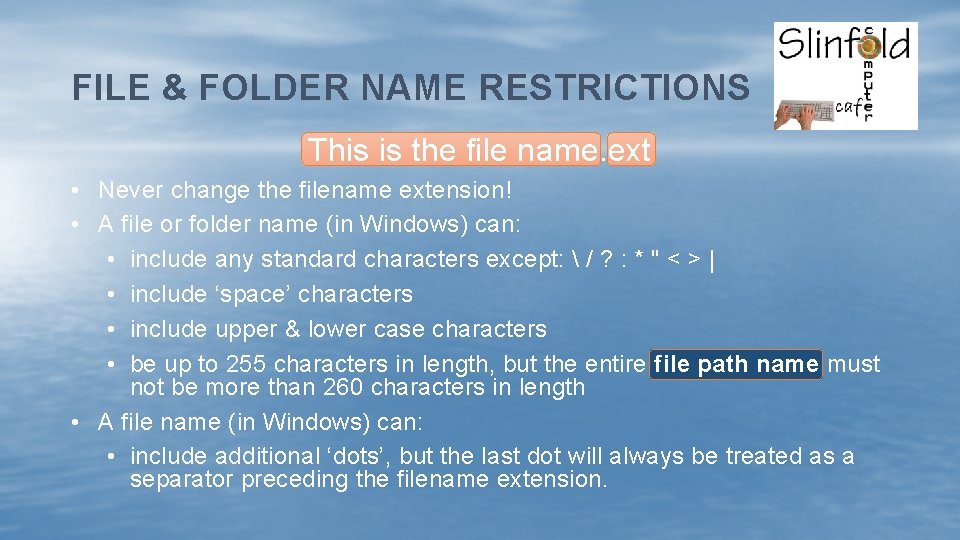 FILE & FOLDER NAME RESTRICTIONS This is the file name. ext • Never change