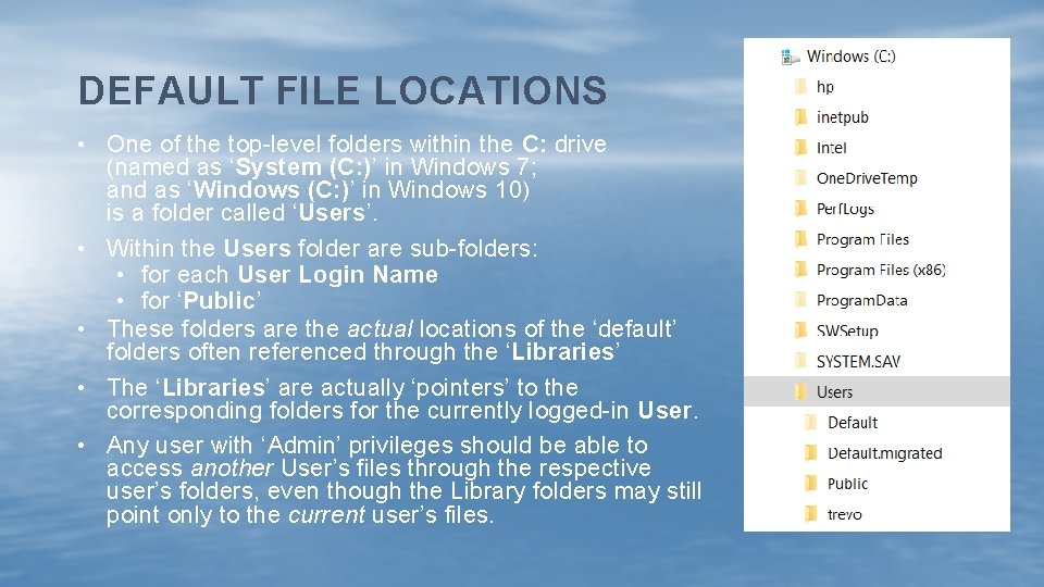 DEFAULT FILE LOCATIONS • One of the top-level folders within the C: drive (named