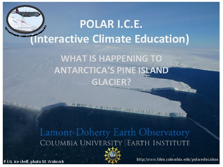 POLAR I. C. E. (Interactive Climate Education) WHAT IS HAPPENING TO ANTARCTICA’S PINE ISLAND