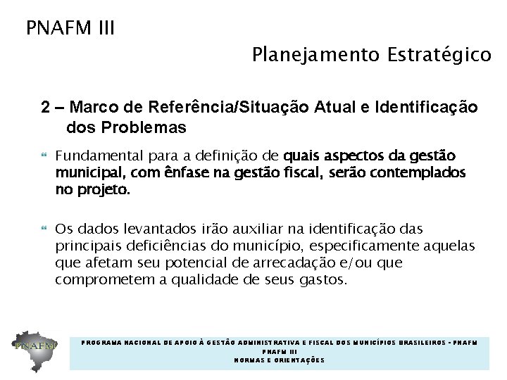 PNAFM III Planejamento Estratégico 2 – Marco de Referência/Situação Atual e Identificação dos Problemas PNAFM III Planejamento Estratégico 2 – Marco de Referência/Situação Atual e Identificação dos Problemas
