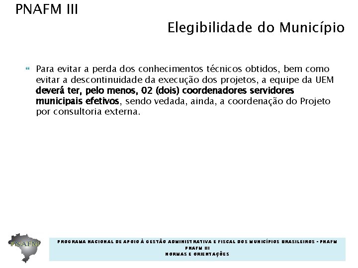 PNAFM III Elegibilidade do Município Para evitar a perda dos conhecimentos técnicos obtidos, bem PNAFM III Elegibilidade do Município Para evitar a perda dos conhecimentos técnicos obtidos, bem