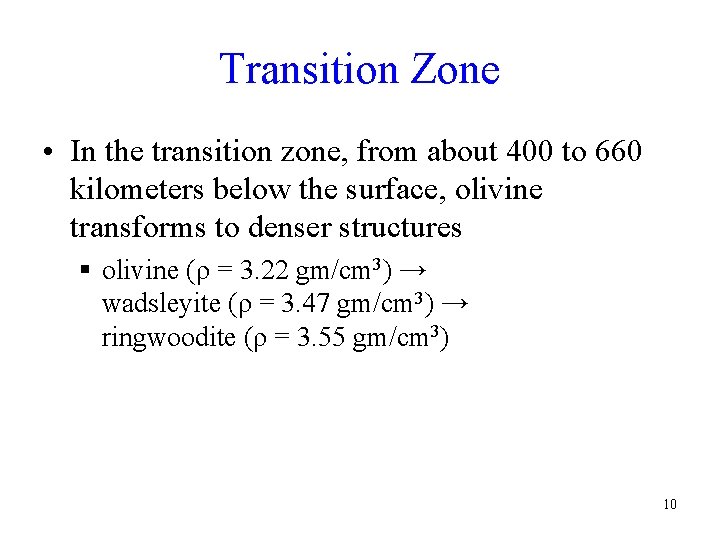 Transition Zone • In the transition zone, from about 400 to 660 kilometers below